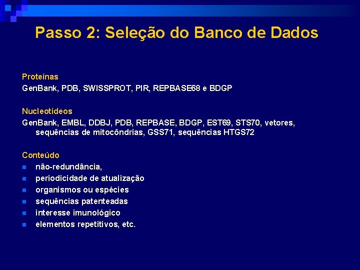 Passo 2: Seleção do Banco de Dados Proteínas Gen. Bank, PDB, SWISSPROT, PIR, REPBASE