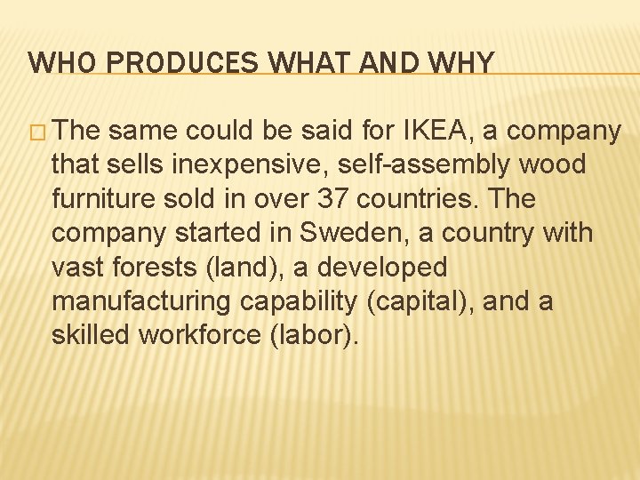 WHO PRODUCES WHAT AND WHY � The same could be said for IKEA, a