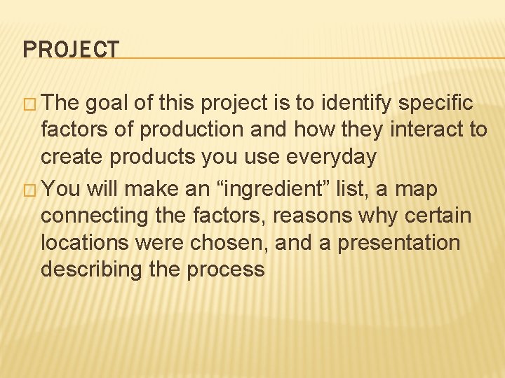 PROJECT � The goal of this project is to identify specific factors of production