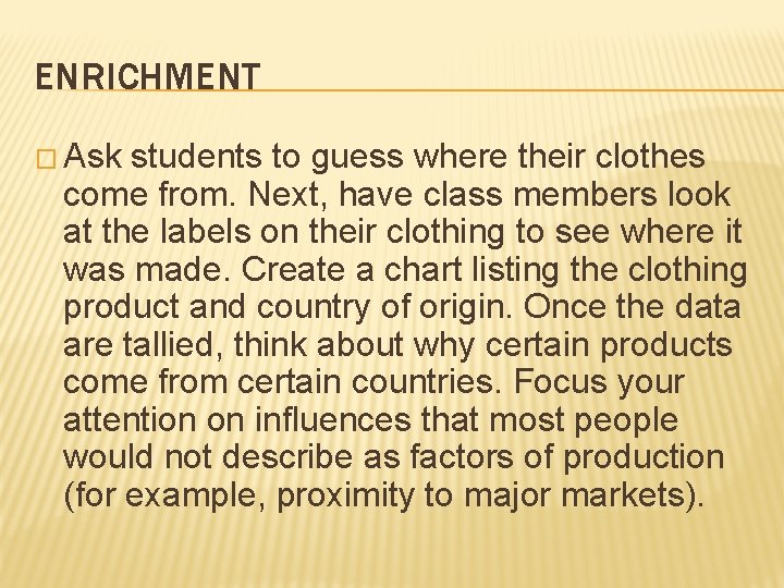 ENRICHMENT � Ask students to guess where their clothes come from. Next, have class