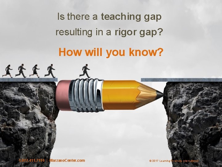 Is there a teaching gap resulting in a rigor gap? How will you know?
