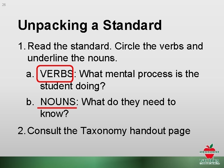 26 Unpacking a Standard 1. Read the standard. Circle the verbs and underline the
