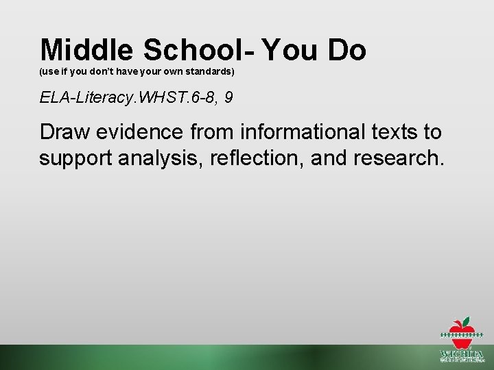 Middle School- You Do (use if you don’t have your own standards) ELA-Literacy. WHST.