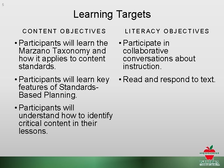 5 Learning Targets CONTENT OBJECTIVES • Participants will learn the Marzano Taxonomy and how