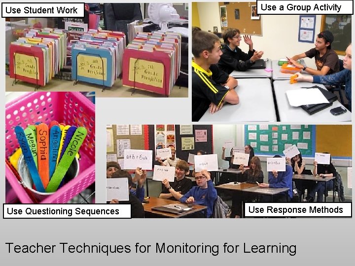 Use Student Work Use Questioning Sequences Use a Group Activity Use Response Methods Teacher