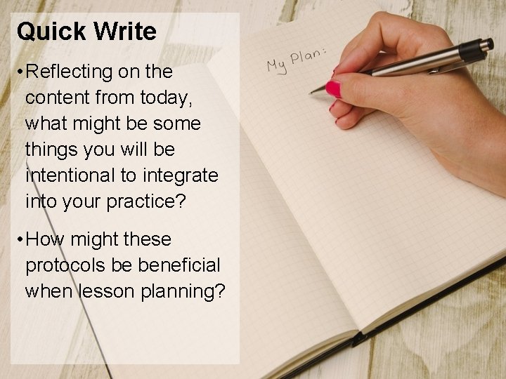 Quick Write • Reflecting on the content from today, what might be some things
