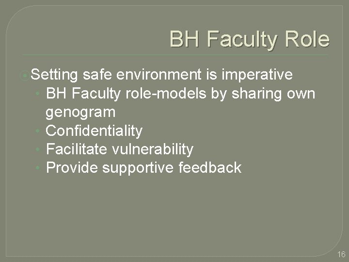 BH Faculty Role ⦿Setting • • safe environment is imperative BH Faculty role-models by