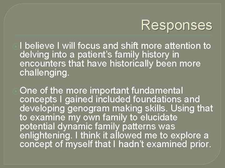 Responses ⦿I believe I will focus and shift more attention to delving into a