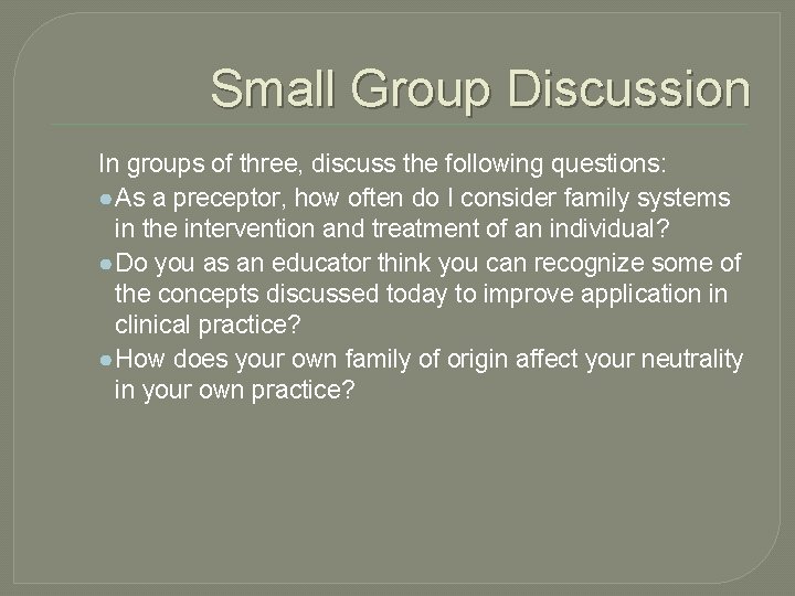 Small Group Discussion In groups of three, discuss the following questions: ● As a