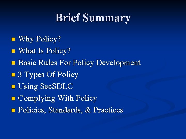 Brief Summary Why Policy? n What Is Policy? n Basic Rules For Policy Development