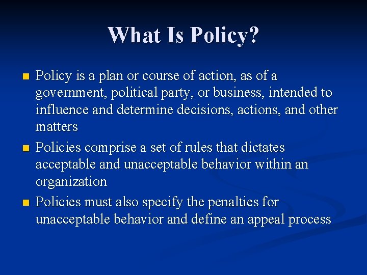 What Is Policy? n n n Policy is a plan or course of action,