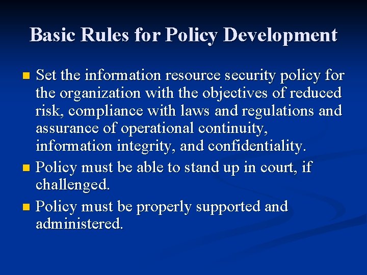 Basic Rules for Policy Development Set the information resource security policy for the organization