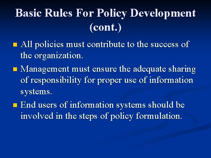 Basic Rules For Policy Development (cont. ) All policies must contribute to the success