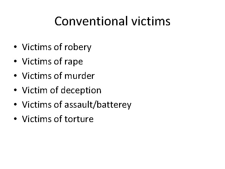 Conventional victims • • • Victims of robery Victims of rape Victims of murder