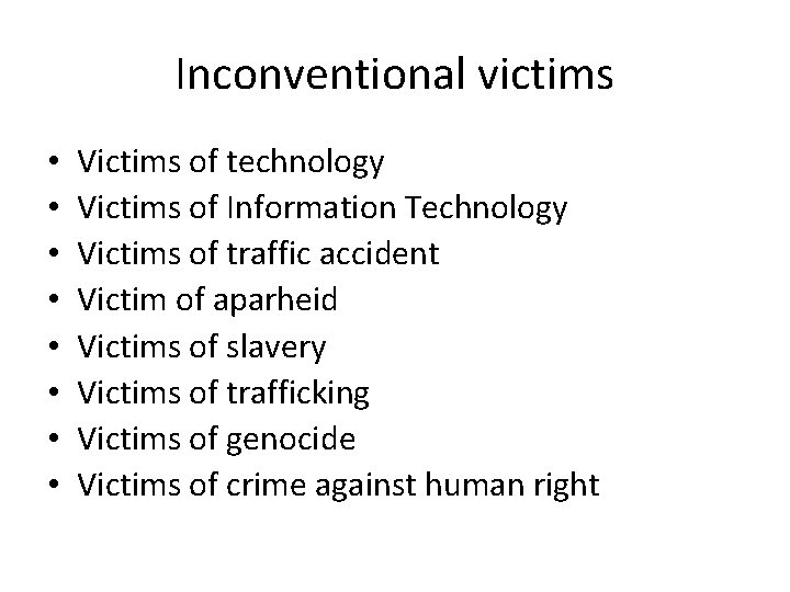 Inconventional victims • • Victims of technology Victims of Information Technology Victims of traffic