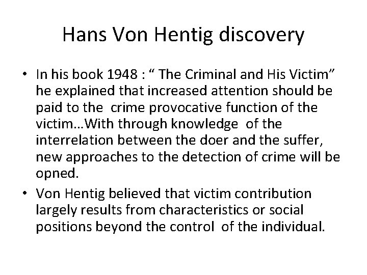 Hans Von Hentig discovery • In his book 1948 : “ The Criminal and