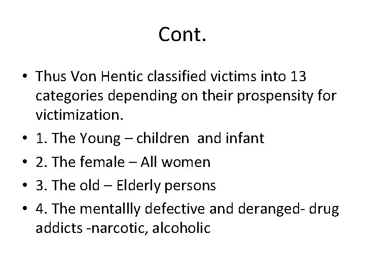 Cont. • Thus Von Hentic classified victims into 13 categories depending on their prospensity