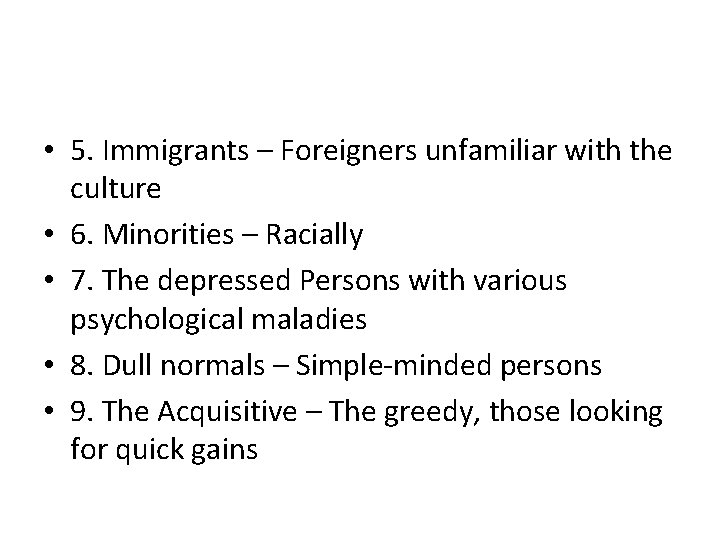  • 5. Immigrants – Foreigners unfamiliar with the culture • 6. Minorities –