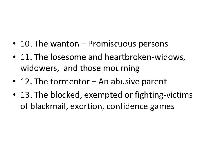  • 10. The wanton – Promiscuous persons • 11. The losesome and heartbroken-widows,