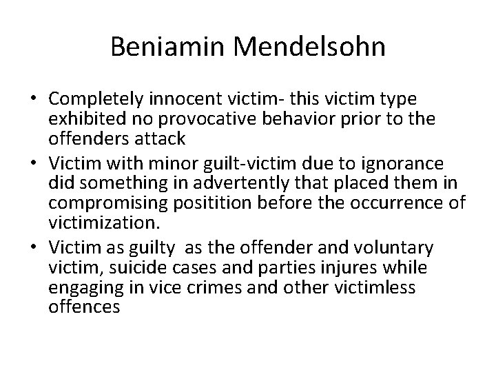 Beniamin Mendelsohn • Completely innocent victim- this victim type exhibited no provocative behavior prior