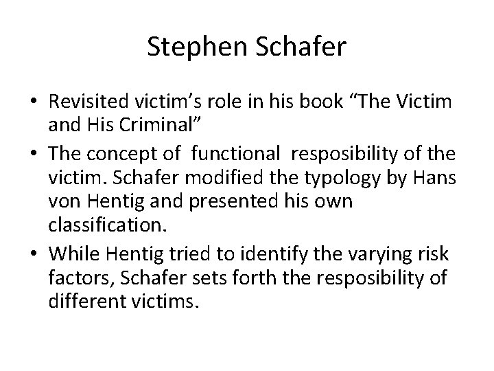 Stephen Schafer • Revisited victim’s role in his book “The Victim and His Criminal”