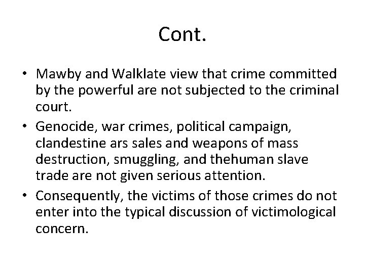 Cont. • Mawby and Walklate view that crime committed by the powerful are not