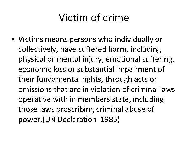 Victim of crime • Victims means persons who individually or collectively, have suffered harm,