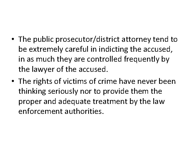  • The public prosecutor/district attorney tend to be extremely careful in indicting the