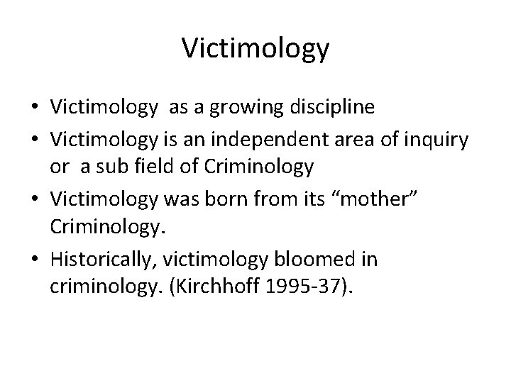 Victimology • Victimology as a growing discipline • Victimology is an independent area of