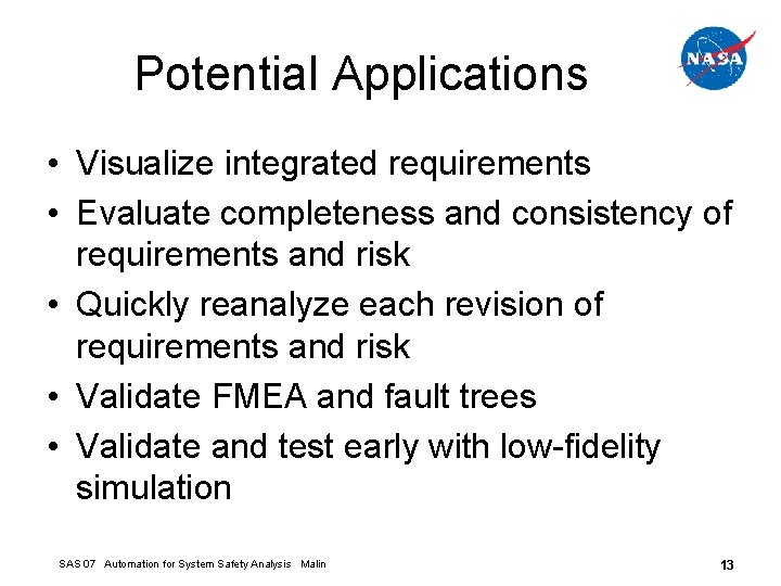 Potential Applications • Visualize integrated requirements • Evaluate completeness and consistency of requirements and