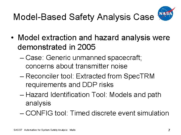 Model-Based Safety Analysis Case • Model extraction and hazard analysis were demonstrated in 2005