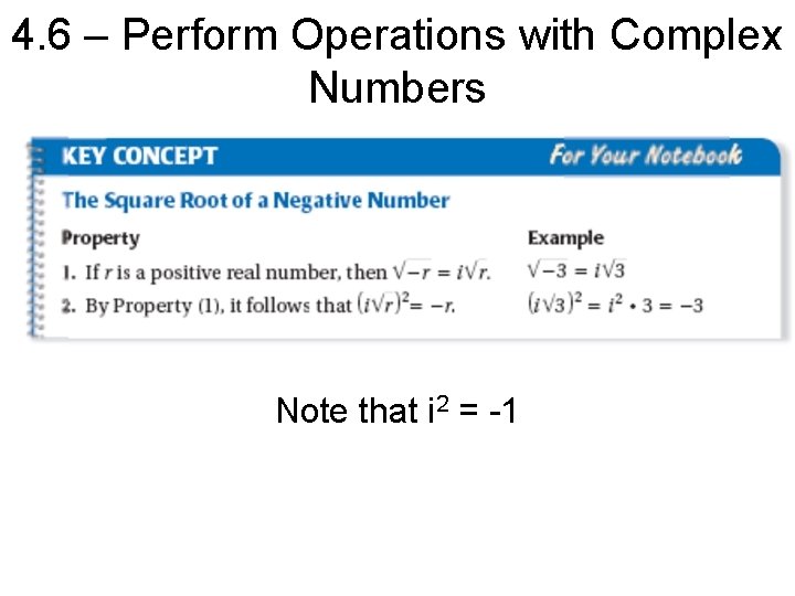 4. 6 – Perform Operations with Complex Numbers Note that i 2 = -1