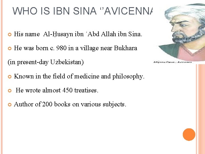 WHO IS IBN SINA ‘’AVICENNA’’? His name Al-Ḥusayn ibn ʿAbd Allah ibn Sina. He