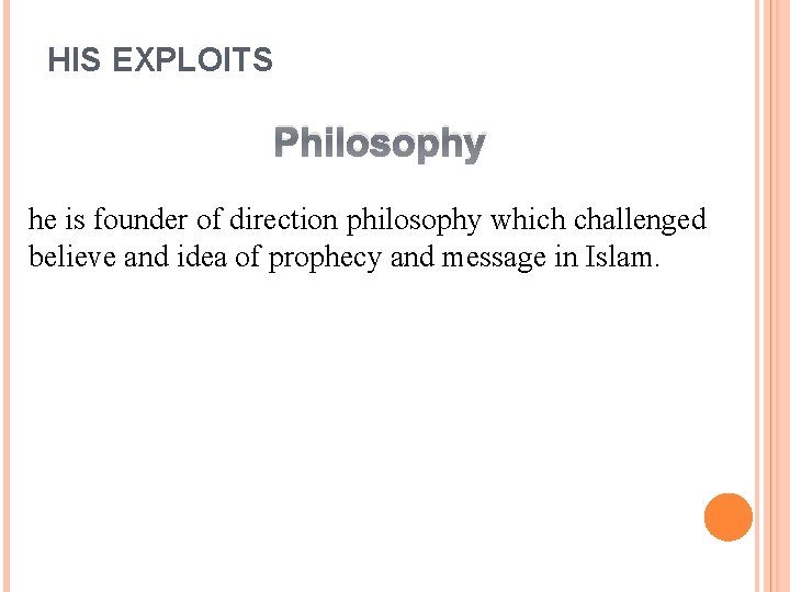 HIS EXPLOITS Philosophy he is founder of direction philosophy which challenged believe and idea