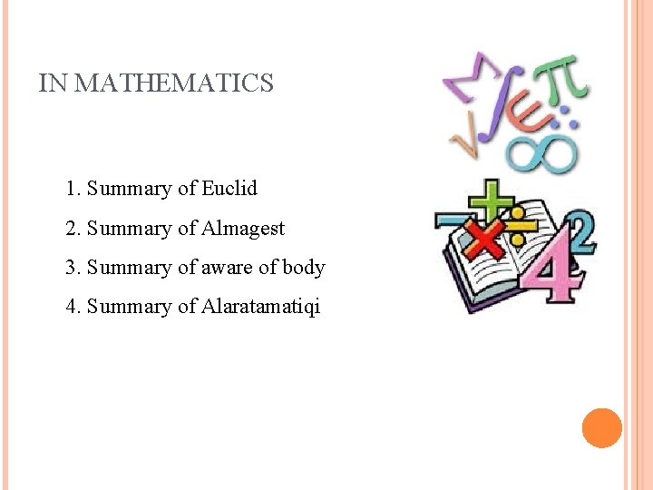 IN MATHEMATICS 1. Summary of Euclid 2. Summary of Almagest 3. Summary of aware