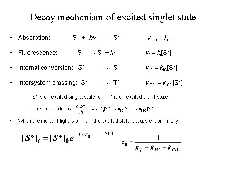 Decay mechanism of excited singlet state • Absorption: • Fluorescence: S + hvi →