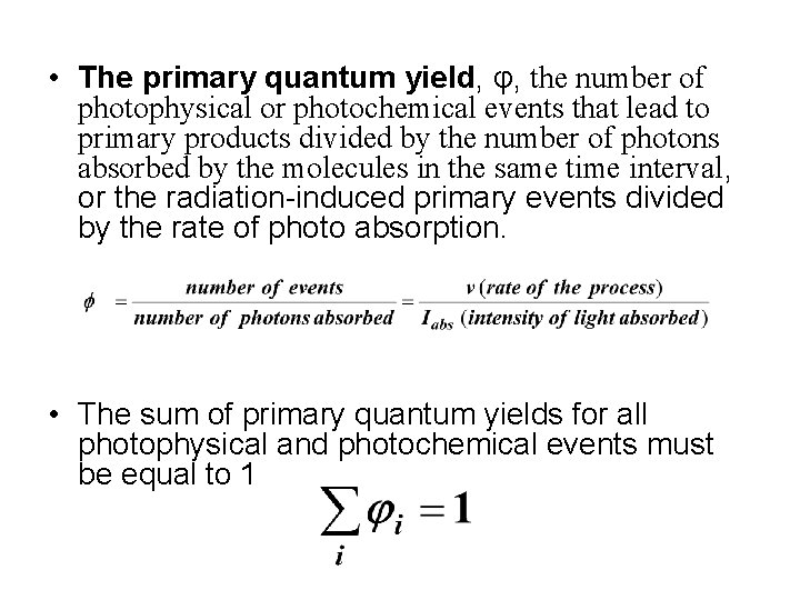  • The primary quantum yield, φ, the number of photophysical or photochemical events