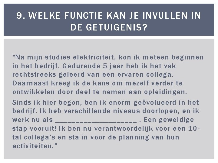 9. WELKE FUNCTIE KAN JE INVULLEN IN DE GETUIGENIS? “Na mijn studies elektriciteit, kon