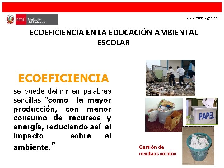 www. minam. gob. pe ECOEFICIENCIA EN LA EDUCACIÓN AMBIENTAL ESCOLAR ECOEFICIENCIA se puede definir