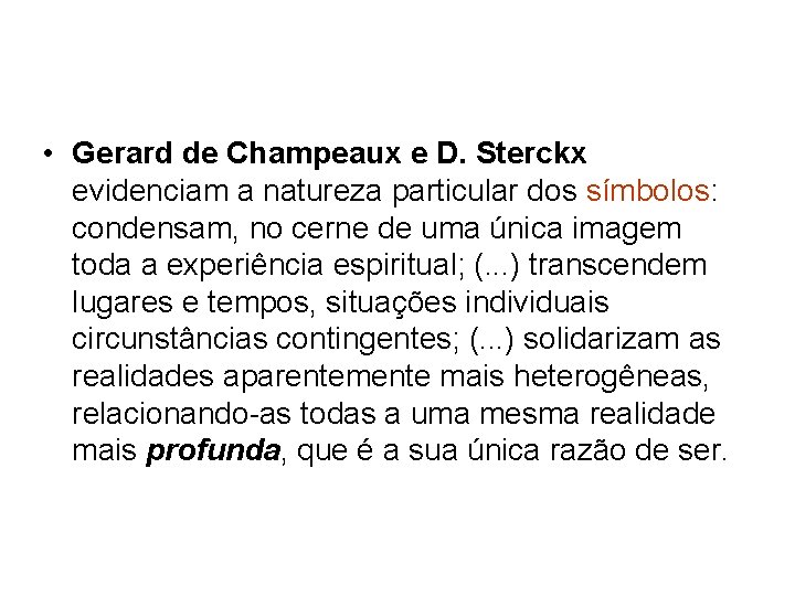  • Gerard de Champeaux e D. Sterckx evidenciam a natureza particular dos símbolos: