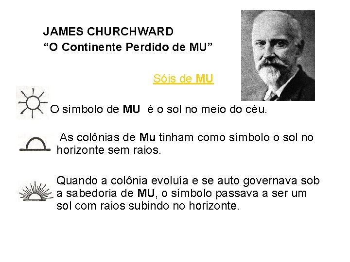 JAMES CHURCHWARD “O Continente Perdido de MU” Sóis de MU O símbolo de MU