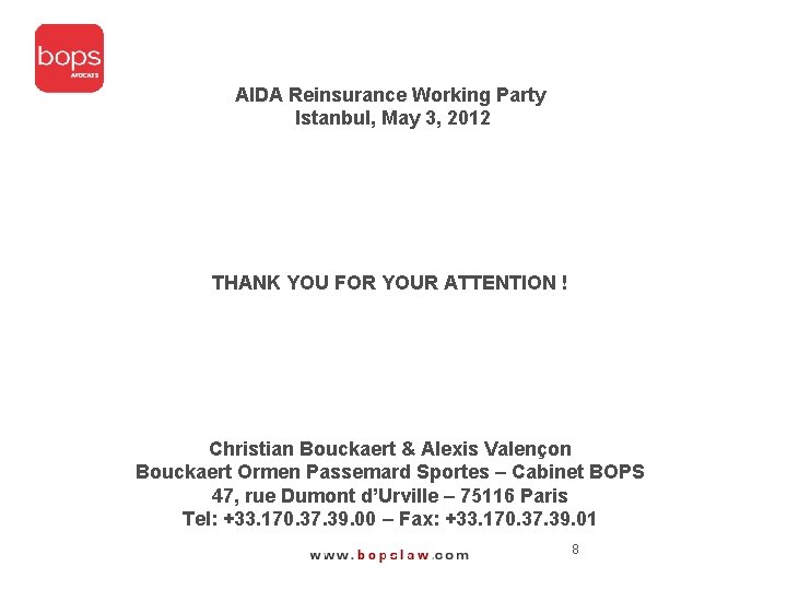 AIDA Reinsurance Working Party Istanbul, May 3, 2012 THANK YOU FOR YOUR ATTENTION !