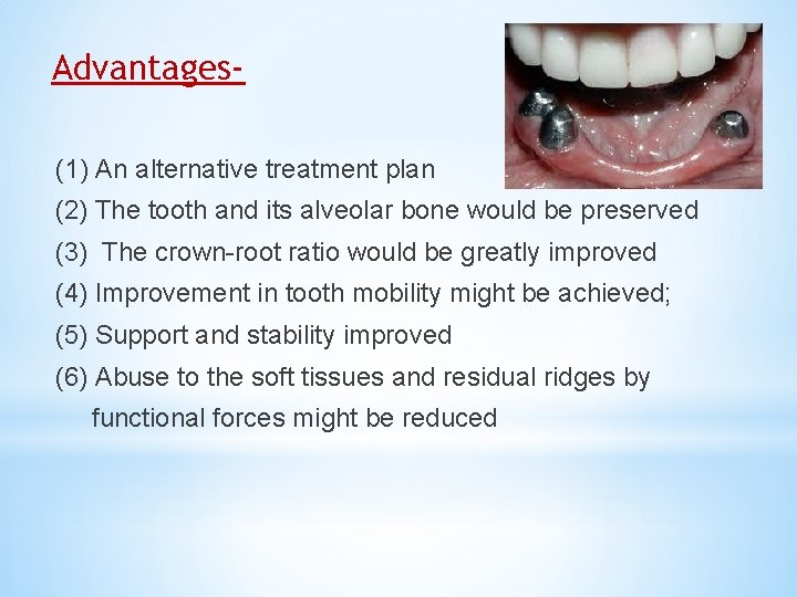 Advantages(1) An alternative treatment plan (2) The tooth and its alveolar bone would be