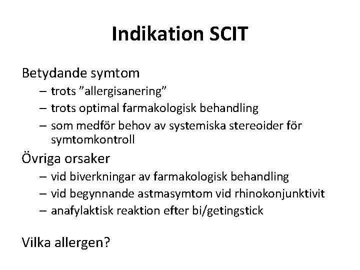 Indikation SCIT Betydande symtom – trots ”allergisanering” – trots optimal farmakologisk behandling – som