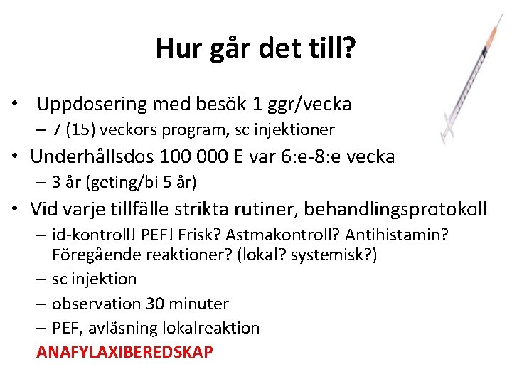 Hur går det till? • Uppdosering med besök 1 ggr/vecka – 7 (15) veckors