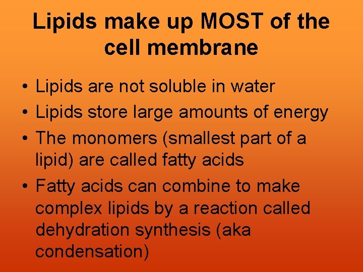 Lipids make up MOST of the cell membrane • Lipids are not soluble in