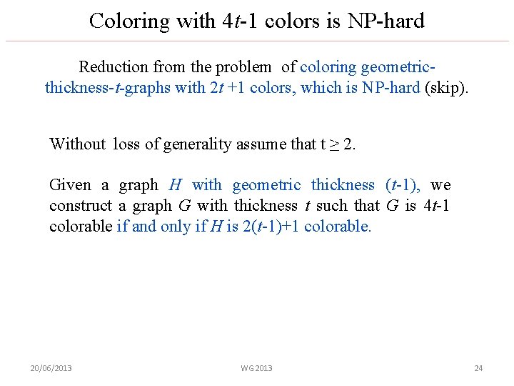 Coloring with 4 t-1 colors is NP-hard Reduction from the problem of coloring geometricthickness-t-graphs