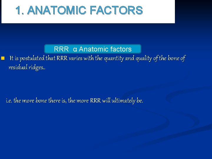 1. ANATOMIC FACTORS RRR α Anatomic factors n It is postulated that RRR varies