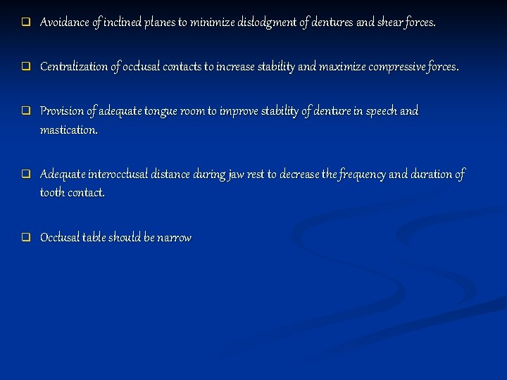 q Avoidance of inclined planes to minimize dislodgment of dentures and shear forces. q