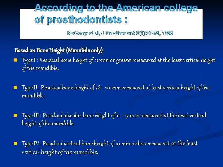 According to the American college of prosthodontists : Mc. Garry et al, J Prosthodont